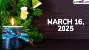 March 16, 2025 Special Days: Which Day Is Today? Know Holidays, Festivals, Events, Birthdays, Birth and Death Anniversaries Falling on Today's Calendar Date