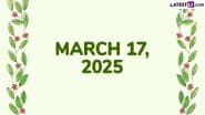 March 17, 2025 Special Days: Which Day Is Today? Know Holidays, Festivals, Events, Birthdays, Birth and Death Anniversaries Falling on Today's Calendar Date