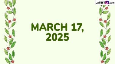 March 17, 2025 Special Days: Which Day Is Today? Know Holidays, Festivals, Events, Birthdays, Birth and Death Anniversaries Falling on Today's Calendar Date