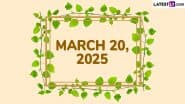 March 20, 2025 Special Days: Which Day Is Today? Know Holidays, Festivals, Events, Birthdays, Birth and Death Anniversaries Falling on Today's Calendar Date