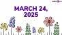 March 24, 2025 Special Days: Which Day Is Today? Know Holidays, Festivals, Events, Birthdays, Birth and Death Anniversaries Falling on Today's Calendar Date