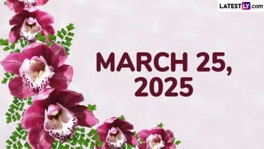 March 25, 2025 Special Days: Which Day Is Today? Know Holidays, Festivals, Events, Birthdays, Birth and Death Anniversaries Falling on Today's Calendar Date