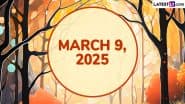 March 9, 2025 Special Days: Which Day Is Today? Know Holidays, Festivals, Events, Birthdays, Birth and Death Anniversaries Falling on Today's Calendar Date