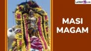 Masi Magam 2025 Wishes, Greetings and Images: Celebrate the Tamil Festival of Maasi Makam With Messages, Quotes and HD Wallpapers