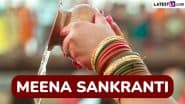 When Is Meena Sankranti 2025? Know Date, Timings and Significance of the Day That Marks the Beginning of the Last Month in Hindu Calendar