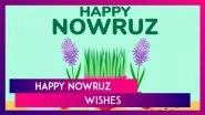 Nowruz 2025 Wishes, Heartfelt Quotes, Messages & Navroz Mubarak Greetings To Send on Parsi New Year