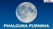 Phalguna Purnima 2025 Date in India: Know Tithi, Auspicious Time, Significance, Puja Vidhi and Celebrations Related to Falgun Purnima