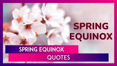 Spring Equinox 2025 Quotes, Heartfelt Sayings and Messages To Welcome the Arrival of Spring Season