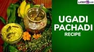 Ugadi 2025 Food Recipe: How To Make Ugadi Pachadi? Know the Ingredients and Step-by-Step Guide To Prepare Traditional Dish for Telugu New Year (Watch Videos)