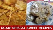 Ugadi 2025 Special Sweet Recipes: From Bobbatlu to Coconut Burfi, Popular Sweet Dishes That You Can Prepare at Home To Celebrate the Festival (Watch Videos)