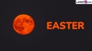 Why Easter 2025 Is So Late? Understanding the Rare Blood Moon Eclipse’s Impact and Complex Calculation Behind This Unusually Delayed Easter Sunday Date