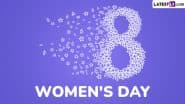 Happy International Women’s Day 2025 Quotes: Send Powerful Slogans, Words of Inspiration, HD Images, Wallpapers, Messages and Greetings to the Women in Your Lives