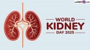 World Kidney Day 2025: How To Maintain Your Kidney Health? Simple Ways To Follow and Prevent Chronic Kidney Diseases