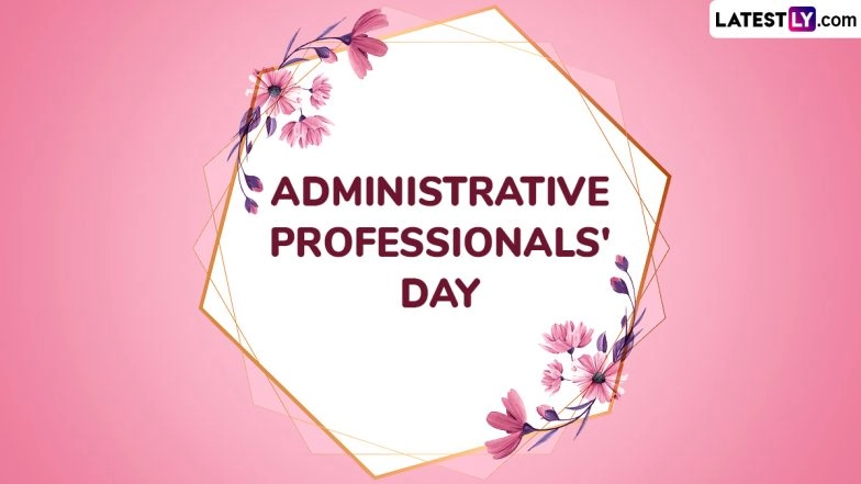 Administrative Professionals&rsquo; Day 2025 Date and Significance: Here&rsquo;s What You Should Know About the Day That Honours the Administrative Support Professionals