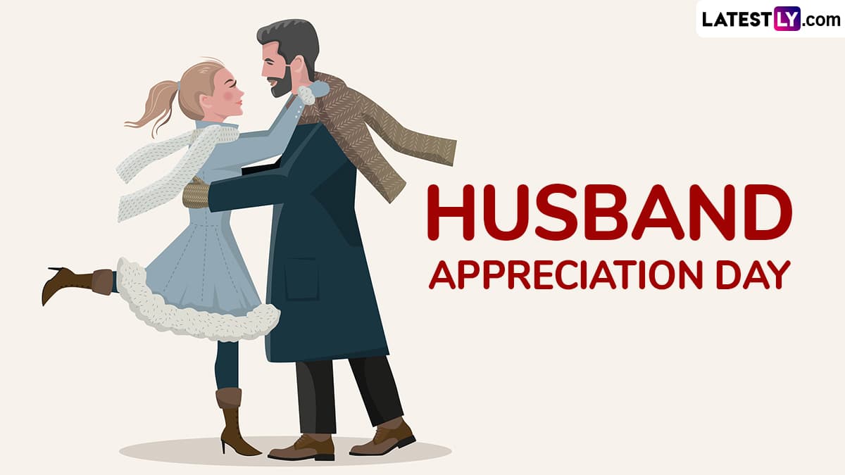 Husband Appreciation Day 2025 Date and Significance: Here’s What You Should Know About the Day To Celebrate the Man in Your Life