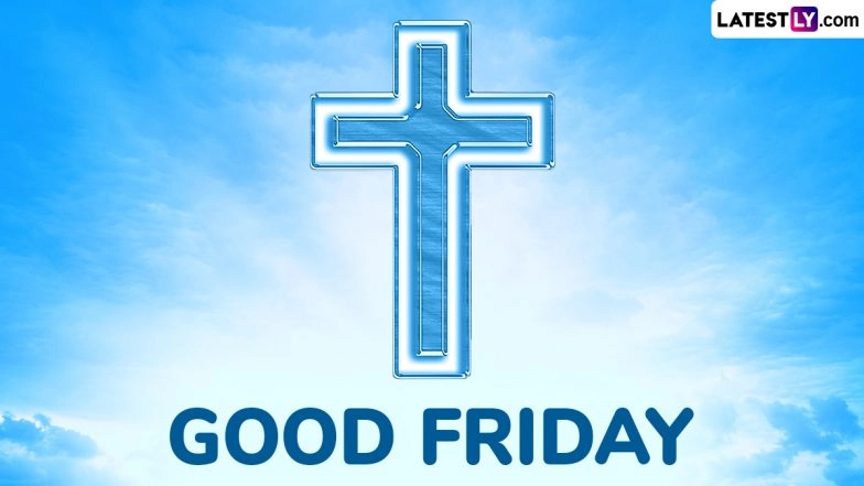 When Is Good Friday 2025? Know Date & Significance of the Annual Christain Event