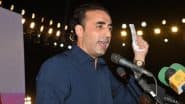 Bilawal Bhutto To Lead Pakistan’s Peace Delegation Abroad After India Selects Team To Expose Pak and Present Evidence of Pahalgam Terror Attack on Global Stage
