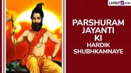 Parshuram Jayanti 2025 Wishes in Hindi: Images, Greetings and Messages To Share With Loved Ones