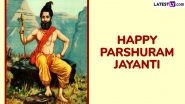 Parshuram Jayanti 2025 Wishes, Greetings and Images To Celebrate Lord Parashurama Birth Anniversary