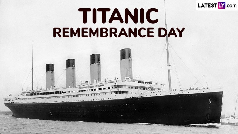 Titanic Remembrance Day 2025: Know Date, Aim, History and Significance of the Day Marked in Memory of the Victims of the Tragedy