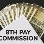 8th Pay Commission: What Are the Benefits and How Much Will Salaries Increase for Employees and Pensioners?