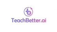 Business News | New Report by TeachBetter.ai Finds 87% of Educators See AI as the Future of Classrooms -- Launches Education-Focussed AI Platform at Startup Mahakumbh