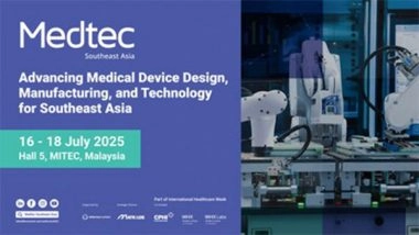 Business News | Medtec Southeast Asia 2025 - The Southeast Asia's Premier Medical Device Design & Manufacturing Exhibition Debuts in Malaysia