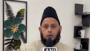 India News | Time Has Come for Justice After 17 Years: Maulana Khalid Rasheed Welcomes Tahawwur Rana's Extradition