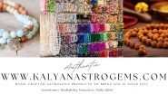 Business News | Buy Authentic Gemstones & Rudraksha: Find Success with Kalyanastrogems