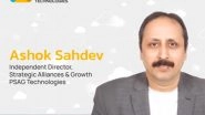 Business News | PSAG Technologies Appoints Ashok Sahdev as Independent Director - Strategic Alliances & Growth