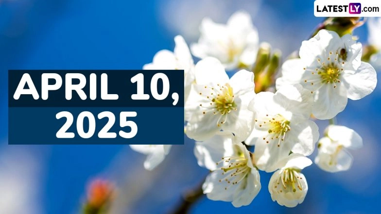 April 10, 2025 Special Days: Which Day Is Today? Know Holidays, Festivals, Events, Birthdays, Birth and Death Anniversaries Falling on Today's Calendar Date