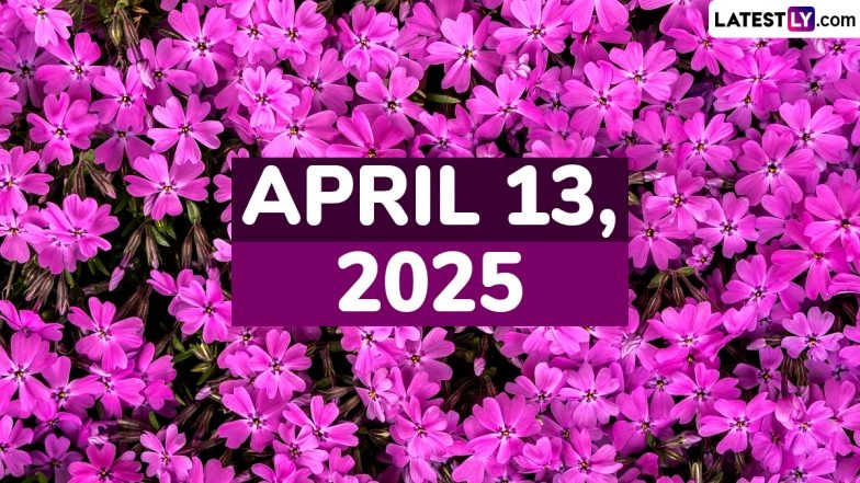 April 13, 2025 Special Days: Which Day Is Today? Know Holidays, Festivals, Events, Birthdays, Birth and Death Anniversaries Falling on Today's Calendar Date