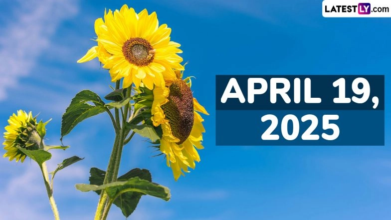 April 19, 2025 Special Days: Which Day Is Today? Know Holidays, Festivals, Events, Birthdays, Birth and Death Anniversaries Falling on Today's Calendar Date