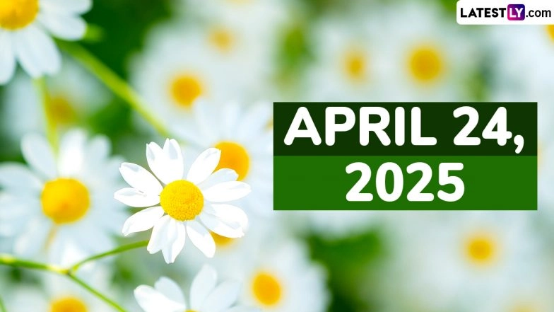 April 24, 2025 Special Days: Which Day Is Today? Know Holidays, Festivals, Events, Birthdays, Birth and Death Anniversaries Falling on Today's Calendar Date