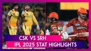 CSK vs SRH IPL 2025 Stat Highlights: Sunrisers Hyderabad Keep Playoff Hopes Alive With Win at Chepauk