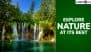From Plitvice Lakes National Park to the Himalayas, 7 Nature Destinations You Must See