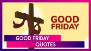 Good Friday 2025: Prayers, Messages & Images To Commemorate the Crucifixion of Jesus Christ