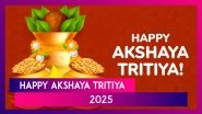 Happy Akshaya Tritiya 2025: Auspicious Greetings and Wishes To Share With Family and Friends