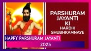 Happy Parshuram Jayanti 2025 Greetings, Wishes and Messages To Celebrate Lord Parshuram