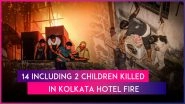 Kolkata Fire: Massive Blaze at Rituraj Hotel Kills 14 Including 2 Children, WB Police Form SIT To Probe Incident