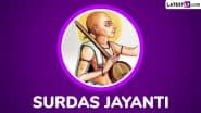 Surdas Jayanti 2025 Date, Timings and Significance: Know All About Sant Surdas, the 16th-Century Blind Hindu Devotional Poet and Singer