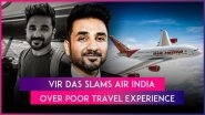Vir Das Slams Air India Over Poor Flying Experience, Alleges His Wife With Fractured Leg Didn&rsquo;t Get Wheelchair Despite Pre-Booking