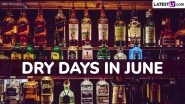 Dry Days in June 2025 in India With Festival and Event Dates: Get Full Calendar With Days When Alcohol Sale in Bars, Pubs and Liquor Stores Is Prohibited Across the Country