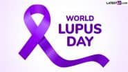 World Lupus Day 2025 Date and Significance: What Is Lupus? Everything To Know About the Day That Raises Awareness About the Autoimmune Disease