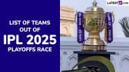 IPL 2025 Playoffs: List Of Teams Out Of Indian Premier League Season 18 Second Round