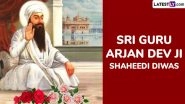 Sri Guru Arjan Dev Ji Shaheedi Diwas 2025 Quotes: Share Messages, HD Images and Wallpapers To Honour the Martyrdom Day of Sri Guru Arjan Dev Ji