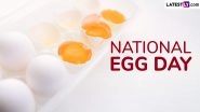 National Egg Day 2025 Date and Significance: All You Need To Know About the Day That Celebrates One of the Most Versatile and Nutritious Foods