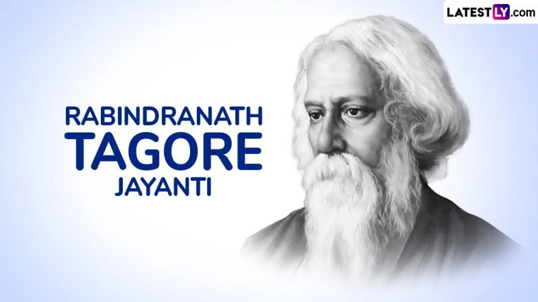 Rabindranath Tagore Jayanti 2025: Quotes by Gurudev To Inspire Wisdom and Enrich Our Lives