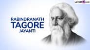 Rabindranath Tagore Jayanti 2025 Quotes: Celebrate Pochishe Boishakh With These WhatsApp Messages, Sayings, Greetings, HD Images and Wallpapers To Honour ‘Kabiguru’