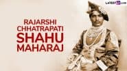 Rajarshi Chhatrapati Shahu Maharaj Punyatithi 2025 Date in Maharashtra: Know Significance of the Day That Marks the Death Anniversary of the First Maharaja of Kolhapur